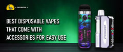 Best Disposable Vapes That Come with Accessories for Easy Use