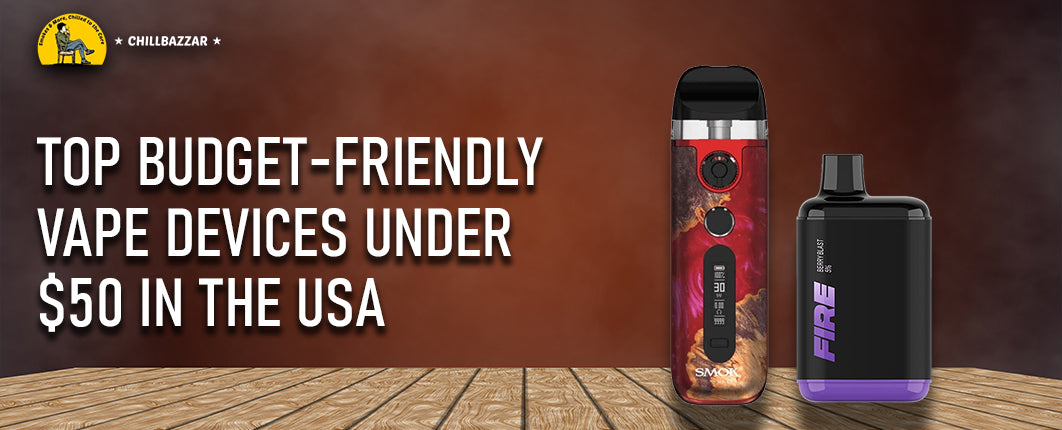Top Budget-Friendly Vape Devices Under $50 in the USA