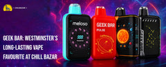 Geek Bar: Westminster’s Long-Lasting Vape Favourite at Chill Bazar