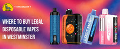 Where to Buy Legal Disposable Vapes in Westminster