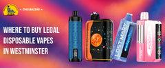 Where to Buy Legal Disposable Vapes in Westminster