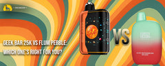 Geek Bar 25K vs Flum Pebble: Which One’s Right for You?