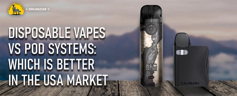 Disposable Vapes vs Pod Systems: Which Is Better in the USA Market